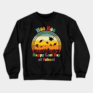 Woo Hoo Happy Last Day of School Fun Teacher Students Summer Crewneck Sweatshirt